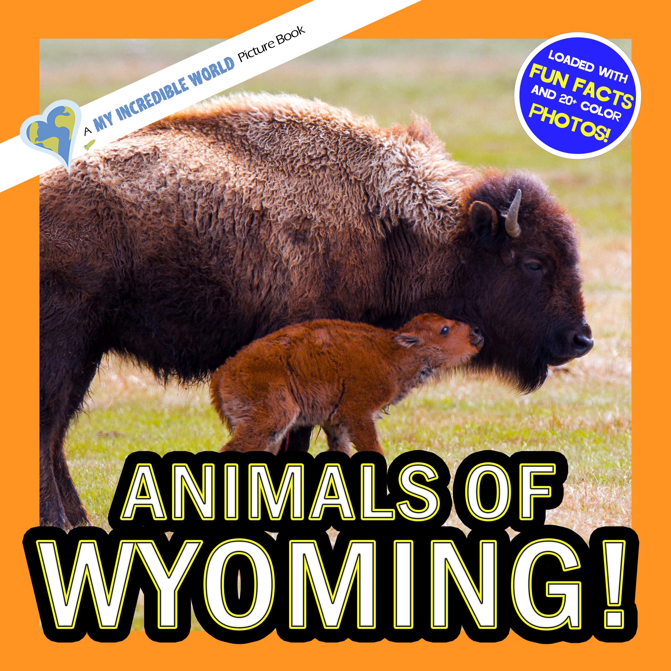 Animals of Wyoming! A My Incredible World Picture Book for Children